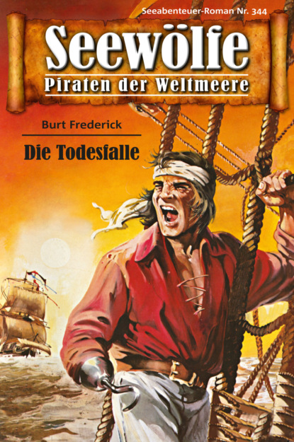 Seewölfe - Piraten der Weltmeere 344 (Burt Frederick). 