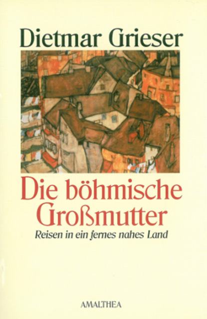 Dietmar Grieser - Die böhmische Großmutter