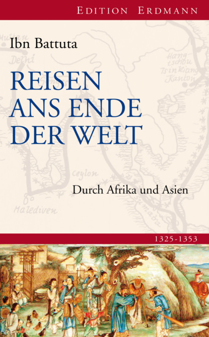 Ibn Battuta - Reisen ans Ende der Welt