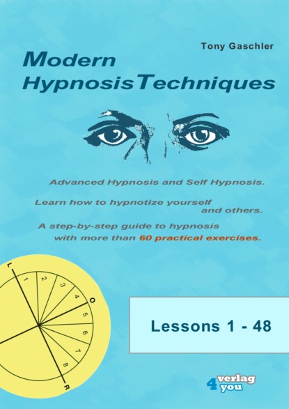 Tony Gaschler - MODERN HYPNOSIS TECHNIQUES. Advanced Hypnosis and Self Hypnosis