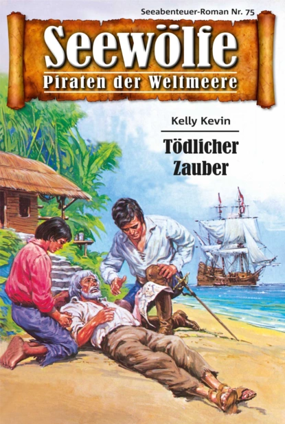 Обложка книги Seewölfe - Piraten der Weltmeere 75, Kelly Kevin