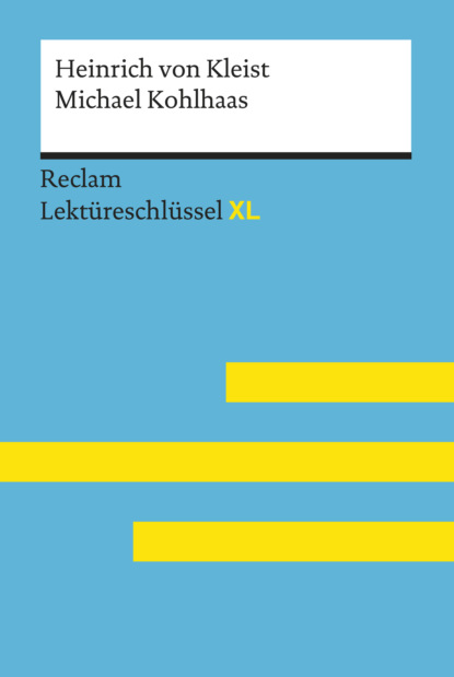 Michael Kohlhaas von Heinrich von Kleist: Reclam Lektüreschlüssel XL (Theodor Pelster). 