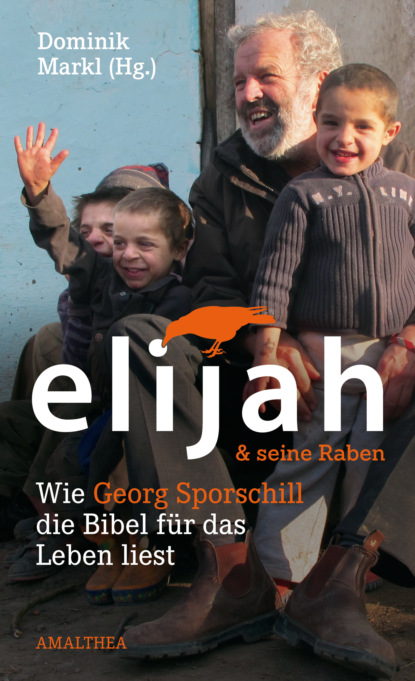 Georg Sporschill - Elijah & seine Raben