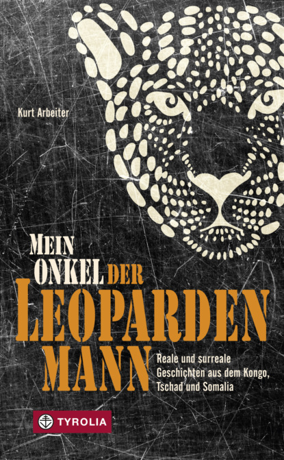 Mein Onkel der Leopardenmann (Kurt Arbeiter). 