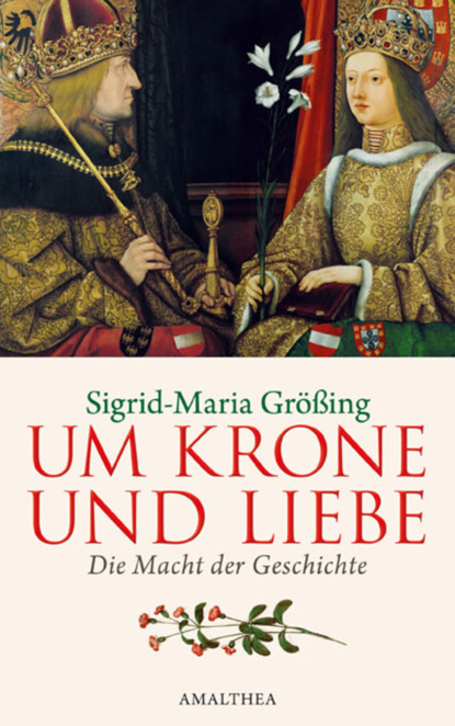 Sigrid-Maria Größing - Um Krone und Liebe
