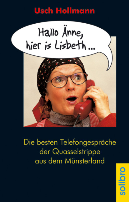 Usch Hollmann - Hallo Änne, hier is Lisbeth ...