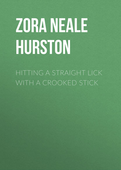 Zora Neale Hurston - Hitting a Straight Lick with a Crooked Stick