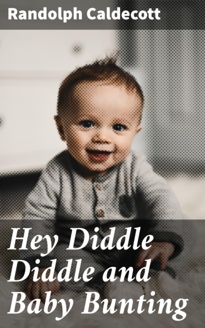 

Hey Diddle Diddle and Baby Bunting