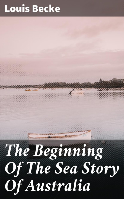 Becke Louis - The Beginning Of The Sea Story Of Australia