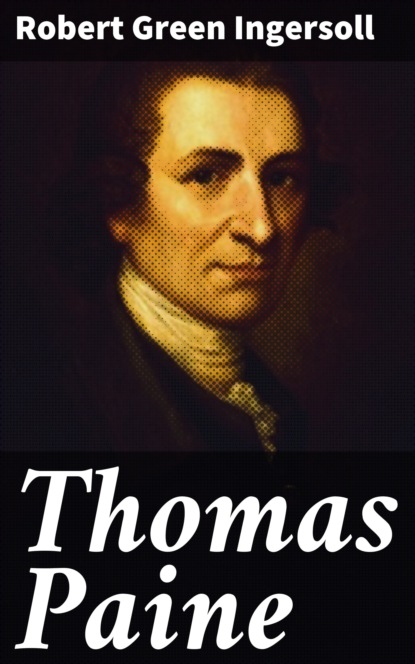 Robert Green Ingersoll - Thomas Paine