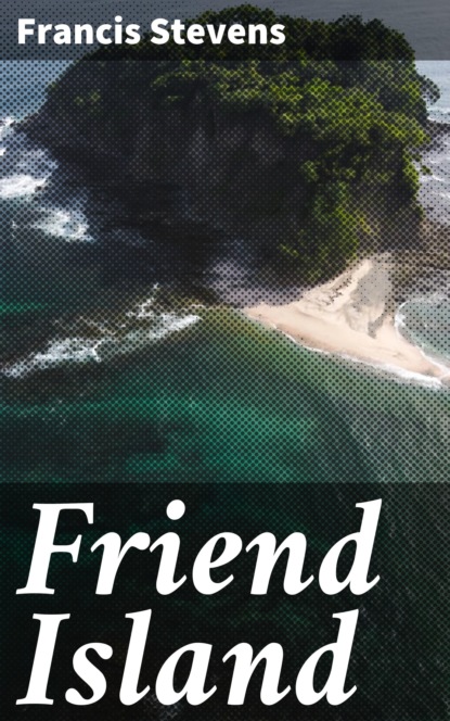 Francis  Stevens - Friend Island