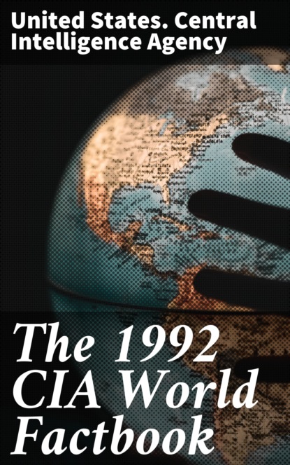 United States. Central Intelligence Agency - The 1992 CIA World Factbook