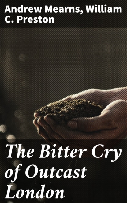 

The Bitter Cry of Outcast London