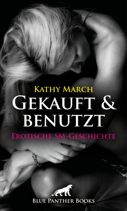 Kathy March - Gekauft & benutzt! Erotische SM-Geschichte