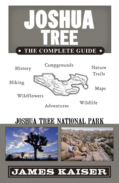 James Kaiser - Joshua Tree: The Complete Guide