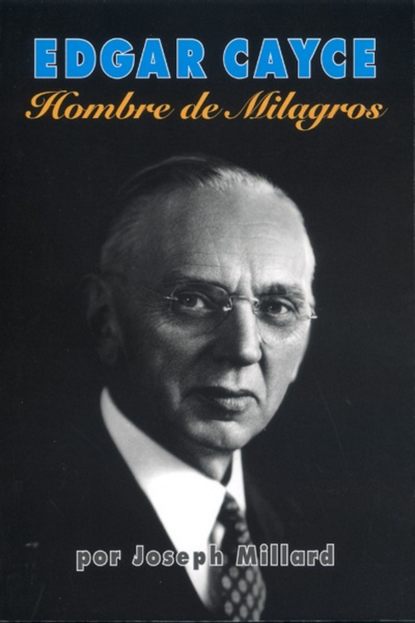 

Edgar Cayce: Hombre de Milagros