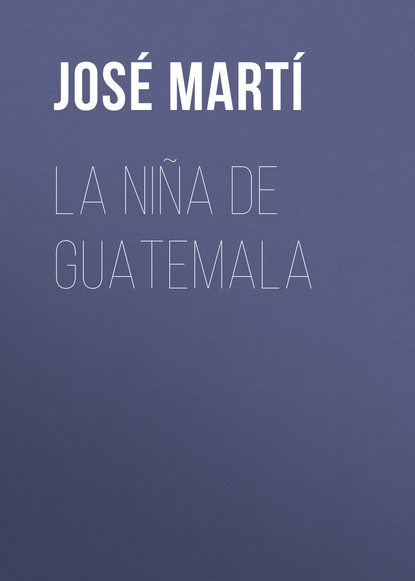 José Martí - La niña de Guatemala