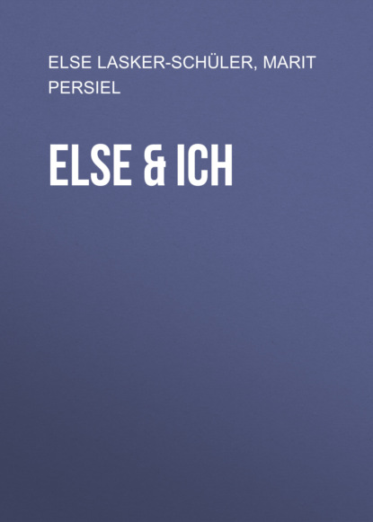 Else & Ich (Else Lasker-Schüler). 