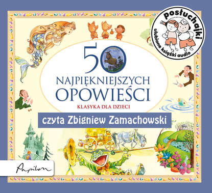 

Posłuchajki. 50 najpiękniejszych opowieści