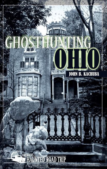 John B. Kachuba - Ghosthunting Ohio