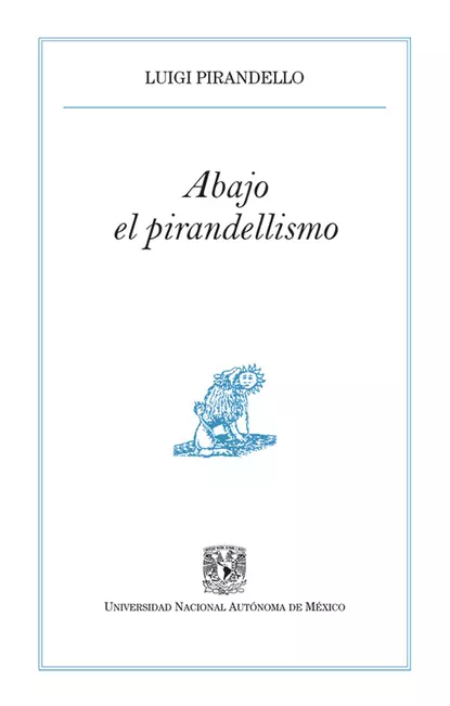 Обложка книги Abajo el pirandellismo, Luigi Pirandello