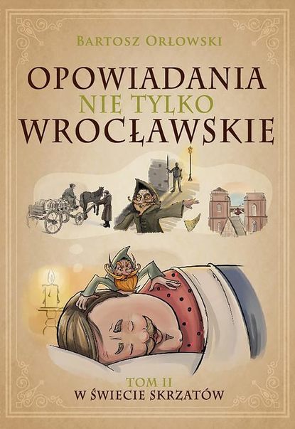 Bartosz Orłowski — Opowiadania nie tylko wrocławskie 2. W świecie skrzat?w