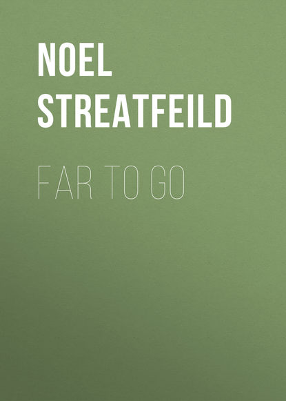 Noel Streatfeild — Far To Go