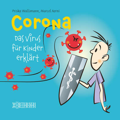 Priska Wallimann - Corona – Das Virus für Kinder erklärt