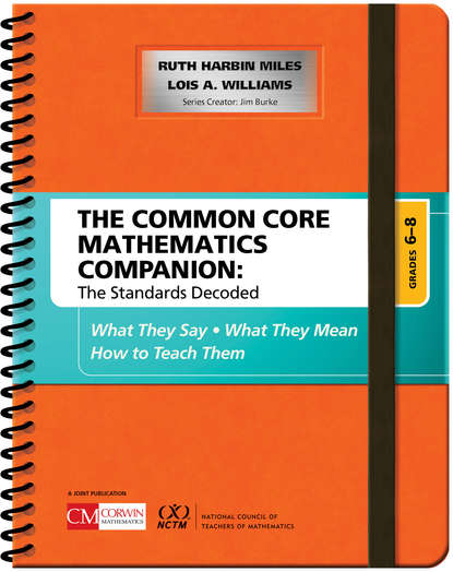 Ruth Harbin Miles - The Common Core Mathematics Companion: The Standards Decoded, Grades 6-8