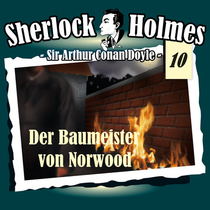 Артур Конан Дойл - Sherlock Holmes, Die Originale, Fall 10: Der Baumeister von Norwood