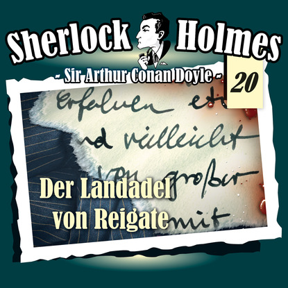 Артур Конан Дойл - Sherlock Holmes, Die Originale, Fall 20: Der Landadel von Reigate