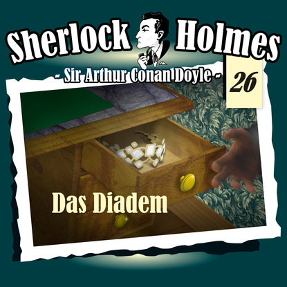 Артур Конан Дойл - Sherlock Holmes, Die Originale, Fall 26: Das Diadem