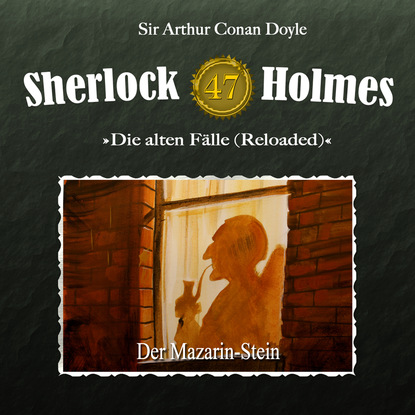 Артур Конан Дойл - Sherlock Holmes, Die alten Fälle (Reloaded), Fall 47: Der Mazarin-Stein