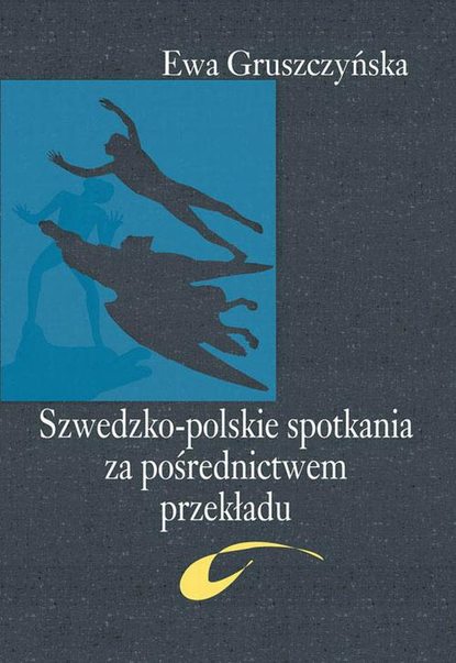 Ewa Gruszczyńska - Szwedzko-polskie spotkania za pośrednictwem przekładu