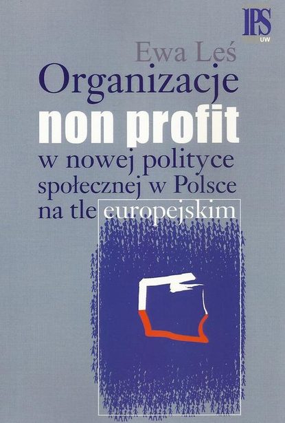 Ewa Leś - Organizacje non profit w nowej polityce społecznej w Polsce na tle europejskim