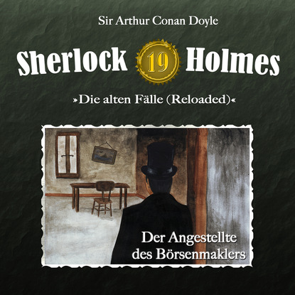 Артур Конан Дойл - Sherlock Holmes, Die alten Fälle (Reloaded), Fall 19: Der Angestellte des Börsenmaklers