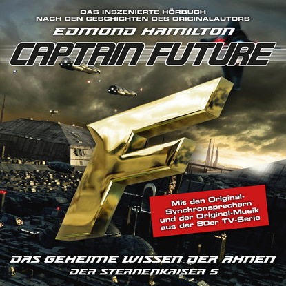 Edmond  Hamilton - Captain Future, Der Sternenkaiser, Folge 5: Das geheime Wissen der Ahnen