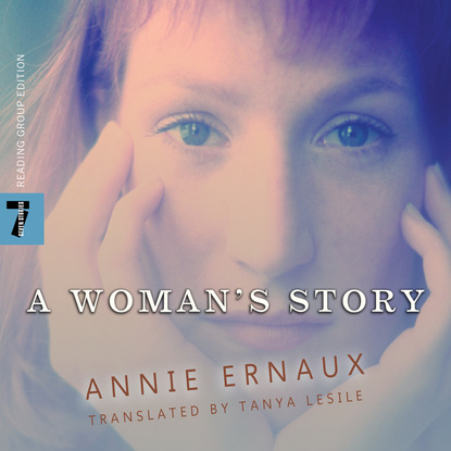 Annie  Ernaux - A Woman's Story (Unabridged)