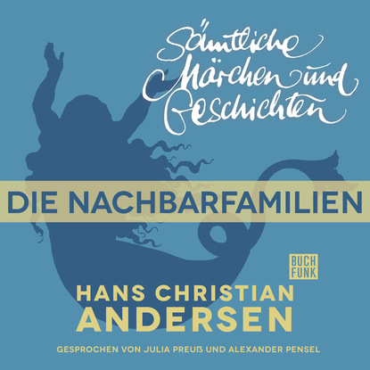 H. C. Andersen: S?mtliche M?rchen und Geschichten, Die Nachbarfamilien