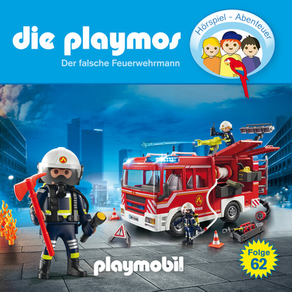 Ксюша Ангел - Die Playmos - Das Original Playmobil Hörspiel, Folge 62: Der falsche Feuerwehrmann