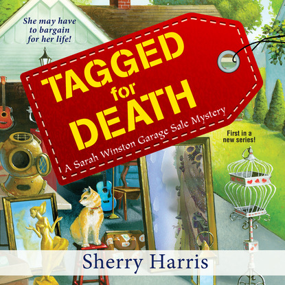 Sherry Harris — Tagged for Death - Sarah Winston Garage Sale Mystery 1 (Unabridged)