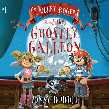 

The Jolley-Rogers and the Ghostly Galleon - The Jolley-Rogers, Book 1 (Unabridged)