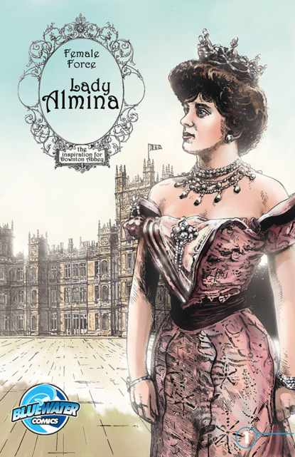 

Female Force: Lady Almina: The Woman Behind Downton Abbey