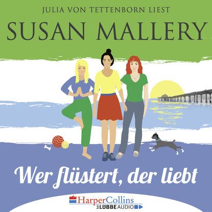 Susan Mallery - Mischief Bay, Teil 1: Wer flüstert, der liebt (Ungekürzt)