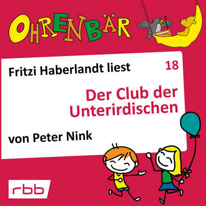 

Ohrenbär - eine OHRENBÄR Geschichte, Folge 18: Der Club der Unterirdischen (Hörbuch mit Musik)