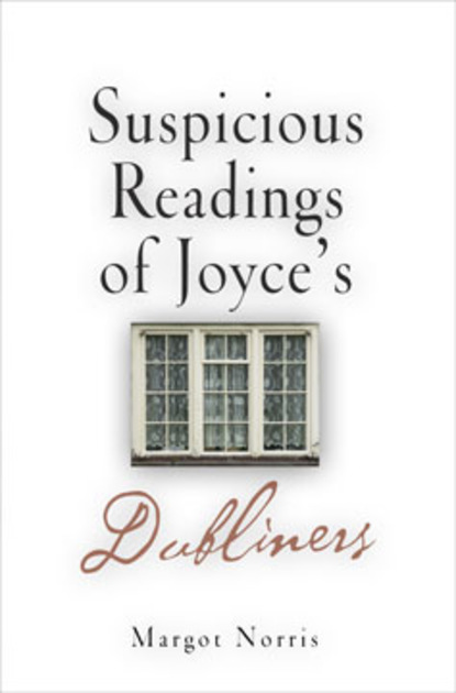 

Suspicious Readings of Joyce's "Dubliners"