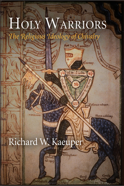 Richard W. Kaeuper - Holy Warriors