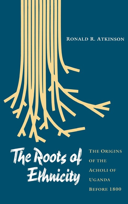 Ronald R. Atkinson - The Roots of Ethnicity