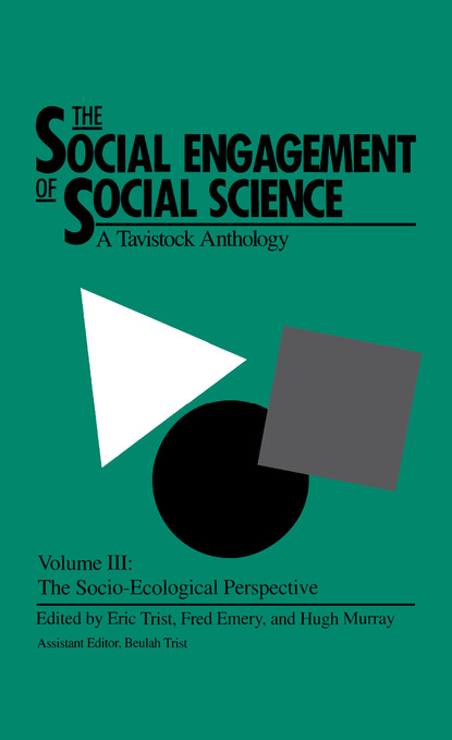 

The Social Engagement of Social Science, a Tavistock Anthology, Volume 3