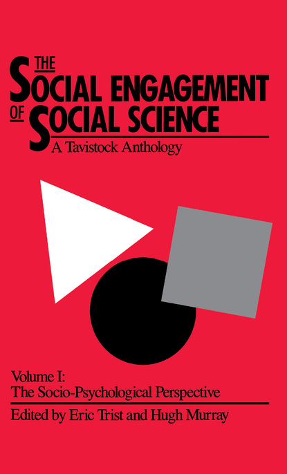 Группа авторов — The Social Engagement of Social Science, a Tavistock Anthology, Volume 1